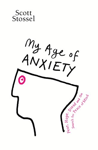 My Age of Anxiety by Scott Stossel, ISBN 9780434023004