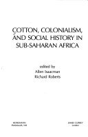 Cotton, Colonialism, and Social History in Sub-Saharan Africa
