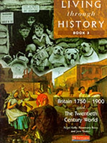 Britain 1750-1900 (Living Through History) (Bk. 3)
