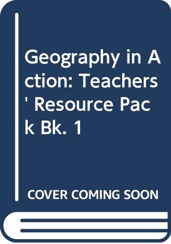Geography In Action 1 Teacher'S Resource Pack (Geography In Action) (Bk. 1)