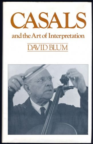 Casals and the Art of Interpretation
