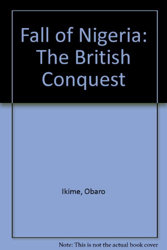 The Fall Of Nigeria: The British Conquest