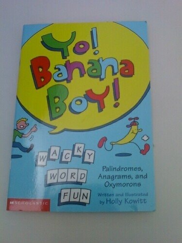 Yo Banana Boy Palindromes Anagrams and Oxymorons