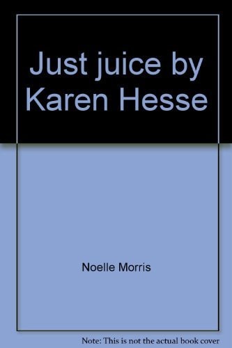Just juice by Karen Hesse Scholastic literature guide