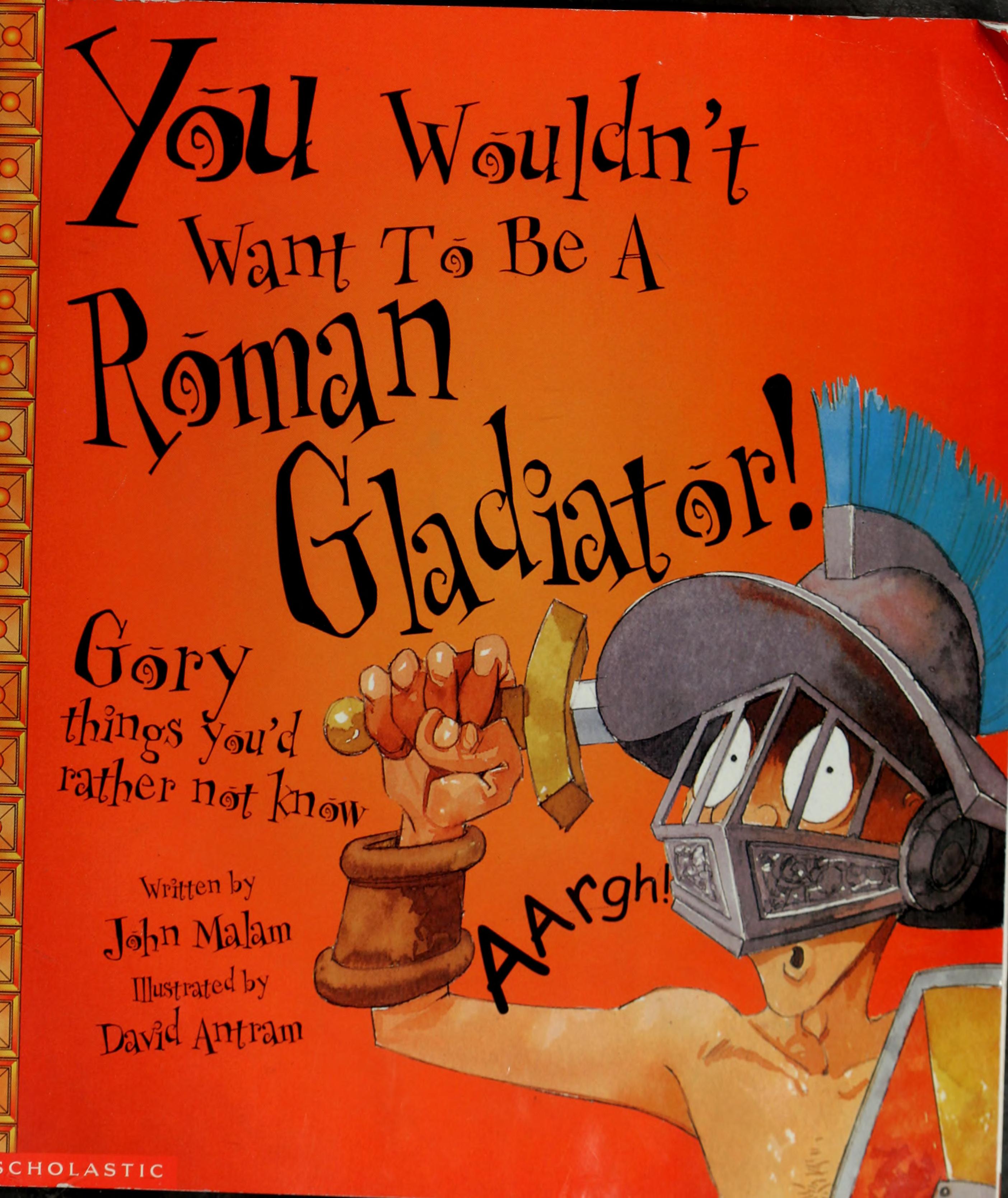 You Wouldn'T Want To Be A Roman Gladiator!