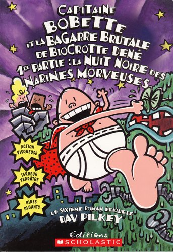 Capitaine Bobette Et la Bagarre Brutale de Biocrotte Dené, 1re Partie by Dav Pilkey, ISBN 9780439970082
