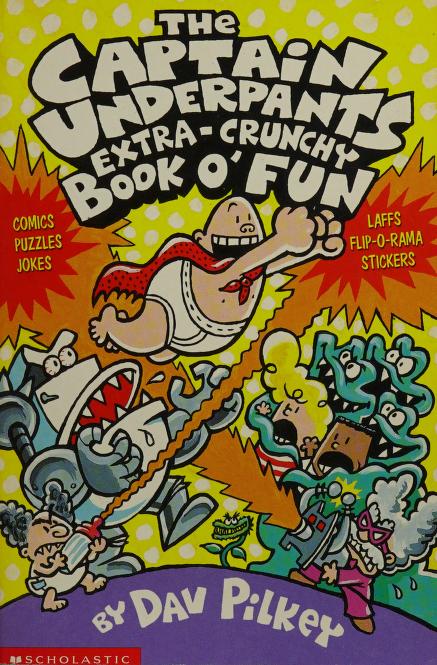 The Captain Underpants Extra-Crunchy Book O' Fun