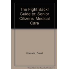 Fight Back Guide to Senior Citizens' Medical Care