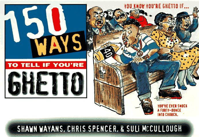 150 Ways To Tell If You'Re Ghetto