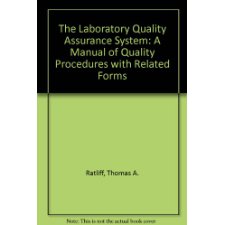 The Laboratory Quality Assurance System: A Manual Of Quality Procedures With Related Forms