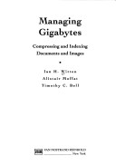 Managing Gigabytes : Compressing And Indexing Documents And Images