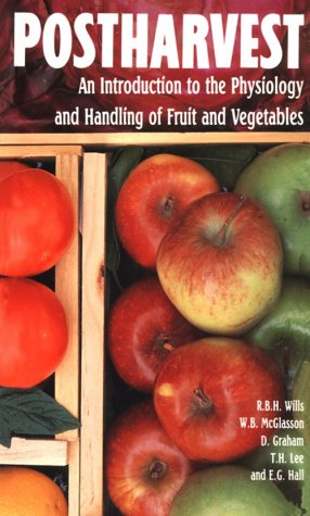 Postharvest: An Introduction To The Physiology And Handling Of Fruits And Vegetables