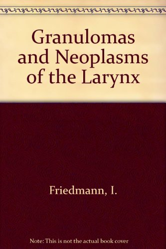 Granulomas and Neoplasms of the Larynx