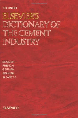 Elsevier'S Dictionary Of The Cement Industry: In English, French, German, Spanish And Japanese