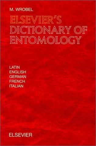 Elsevier'S Dictionary Of Entomology: In Latin, English, German, French And Italian