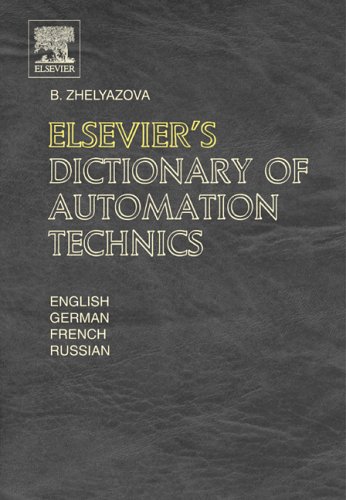Elsevier'S Dictionary Of Automation Technics: In English, German, French And Russian