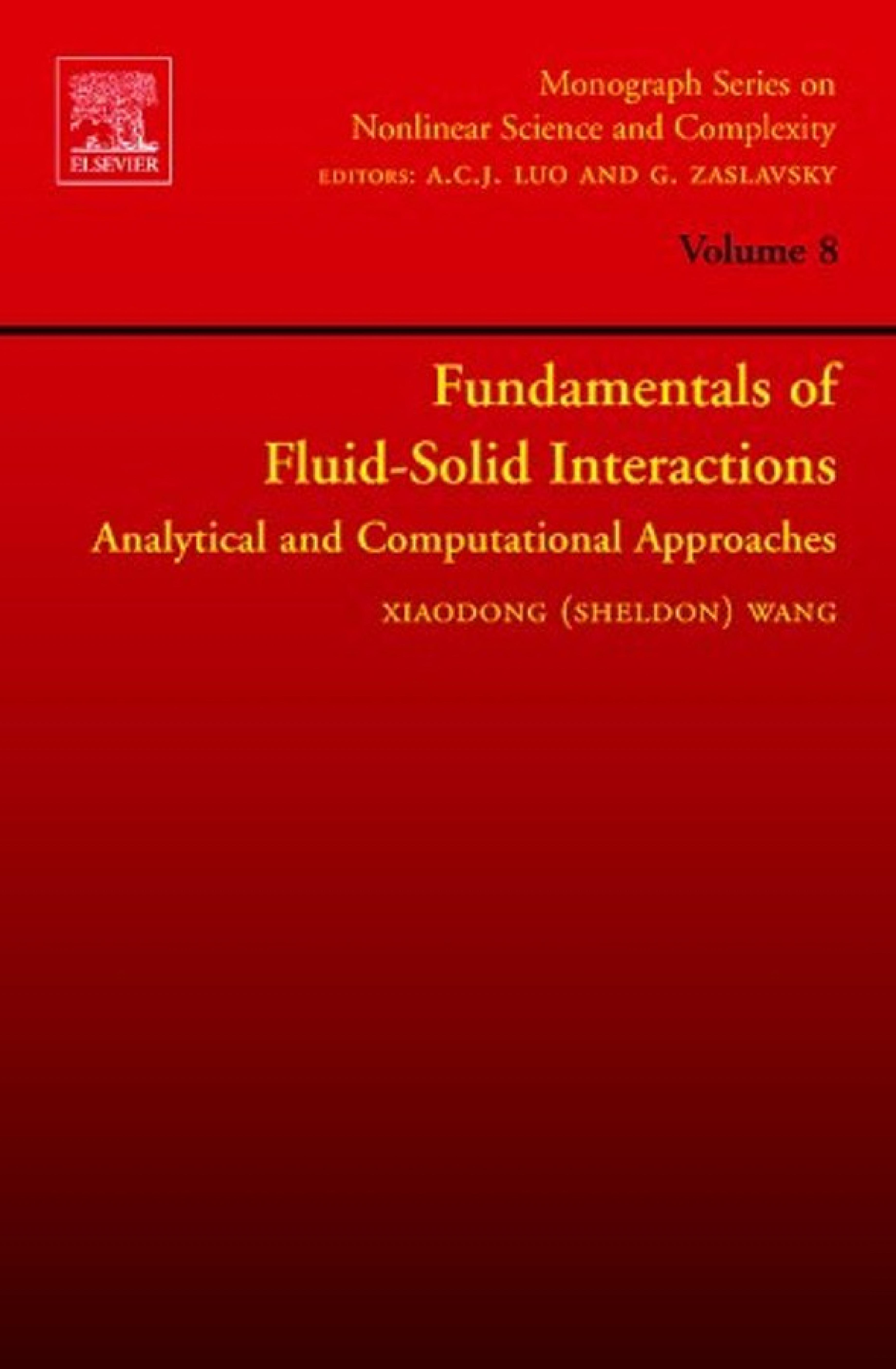 Fundamentals Of Fluid-Solid Interactions: Analytical And Computational Approaches (Volume 8) (Monograph Series On Nonlinear Science And Complexity, Volume 8)