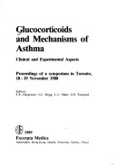 Glucocorticoids And Mechanisms Of Asthma: Clinical And Experimental Aspects: Proceedings Of A Symposium In Toronto, 18-19 November 1988 (Current Cli
