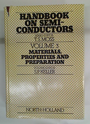 Handbook On Semiconductors. Volume 3: Materials, Properties And Preparation