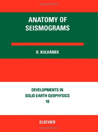 Anatomy Of Seismograms: For The IASPEI/Unesco Working Group On Manual Of Seismogram Interpretation