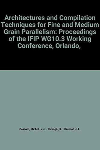 Architectures And Compilation Techniques For Fine And Medium Grain Parallelism
