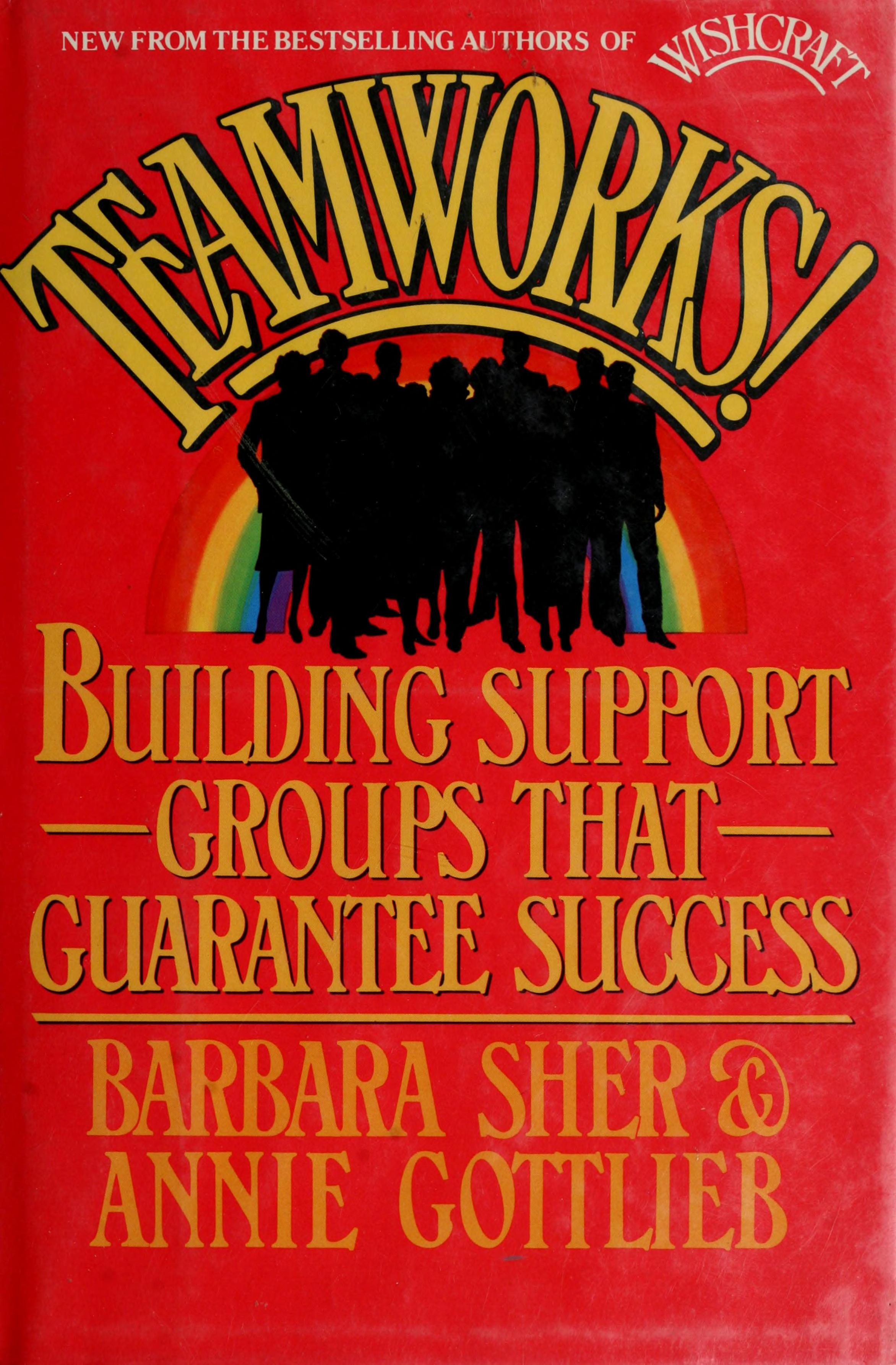 Teamworks: Building Support Groups That Guarantee Success