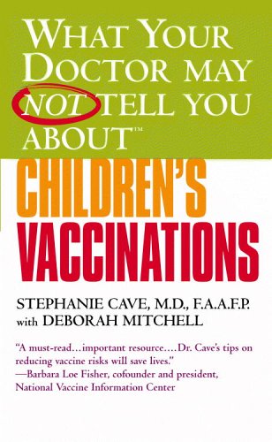 What Your Doctor May Not Tell You About(TM) Children's Vaccinations