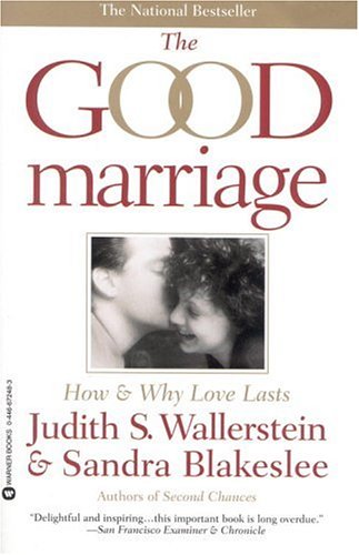 The Good Marriage: How and Why Love Lasts