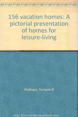 156 Vacation Homes: A Pictorial Presentation Of Homes For Leisure-Living