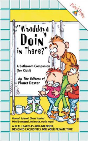 Whaddaya Doin' in There?