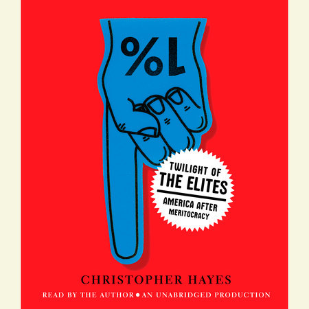 Twilight of the Elites by Chris Hayes, ISBN 9780449010068