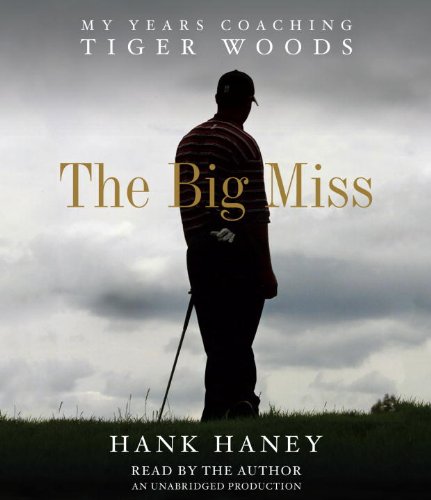 The Big Miss by Hank Haney, ISBN 9780449010846