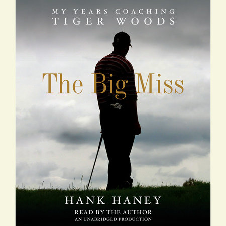 The Big Miss by Hank Haney, ISBN 9780449010853