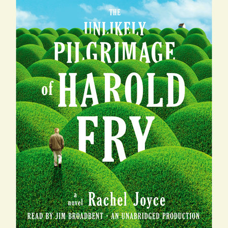 The Unlikely Pilgrimage of Harold Fry by Rachel Joyce, ISBN 9780449012765
