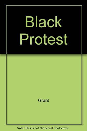 Black Protest: History, Documents, And Analyses - 1619 To The Present - Edited With Introduction And Commentary