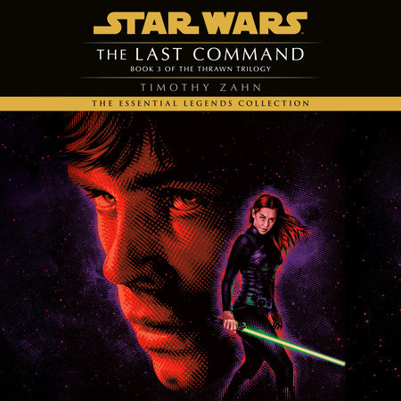 The Last Command: Star Wars Legends (the Thrawn Trilogy) by Timothy Zahn, ISBN 9780449806463