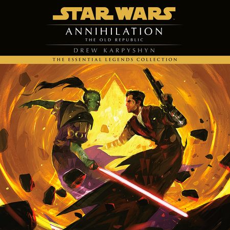 Annihilation: Star Wars Legends (the Old Republic) by Drew Karpyshyn, ISBN 9780449808399