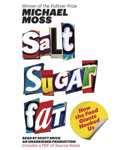 Salt Sugar Fat by Michael Moss, ISBN 9780449808696