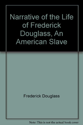 Narrative Of The Life Of Frederick Douglass, An American Slave