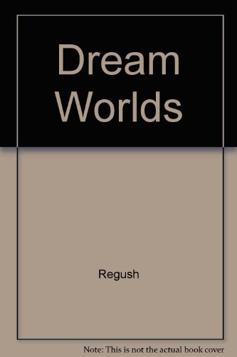 Dream Worlds, the Complete Guide to Dreams and Dreaming