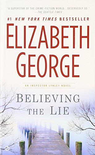 Believing The Lie: A Lynley Novel by GEORGE ELIZABETH, Elizabeth George, and Elizabeth George, ISBN 9780451238559