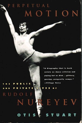 Perpetual Motion: The Public And Private Lives Of Rudolf Nureyev