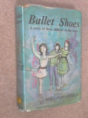 Ballet Shoes; a Story of Three Children on the Stage by Noel Streatfeild, ISBN 9780460056830