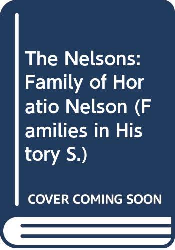The Nelsons: The Family Of Horatio Nelson