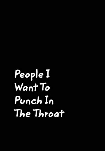 People I Want to Punch in the Throat