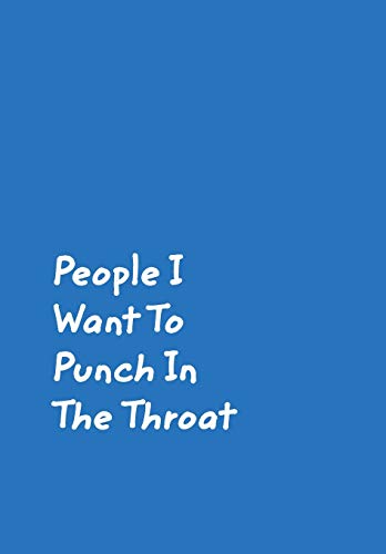 People I Want to Punch in the Throat