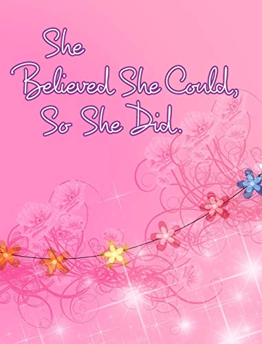 She Believed She Could, so She Did