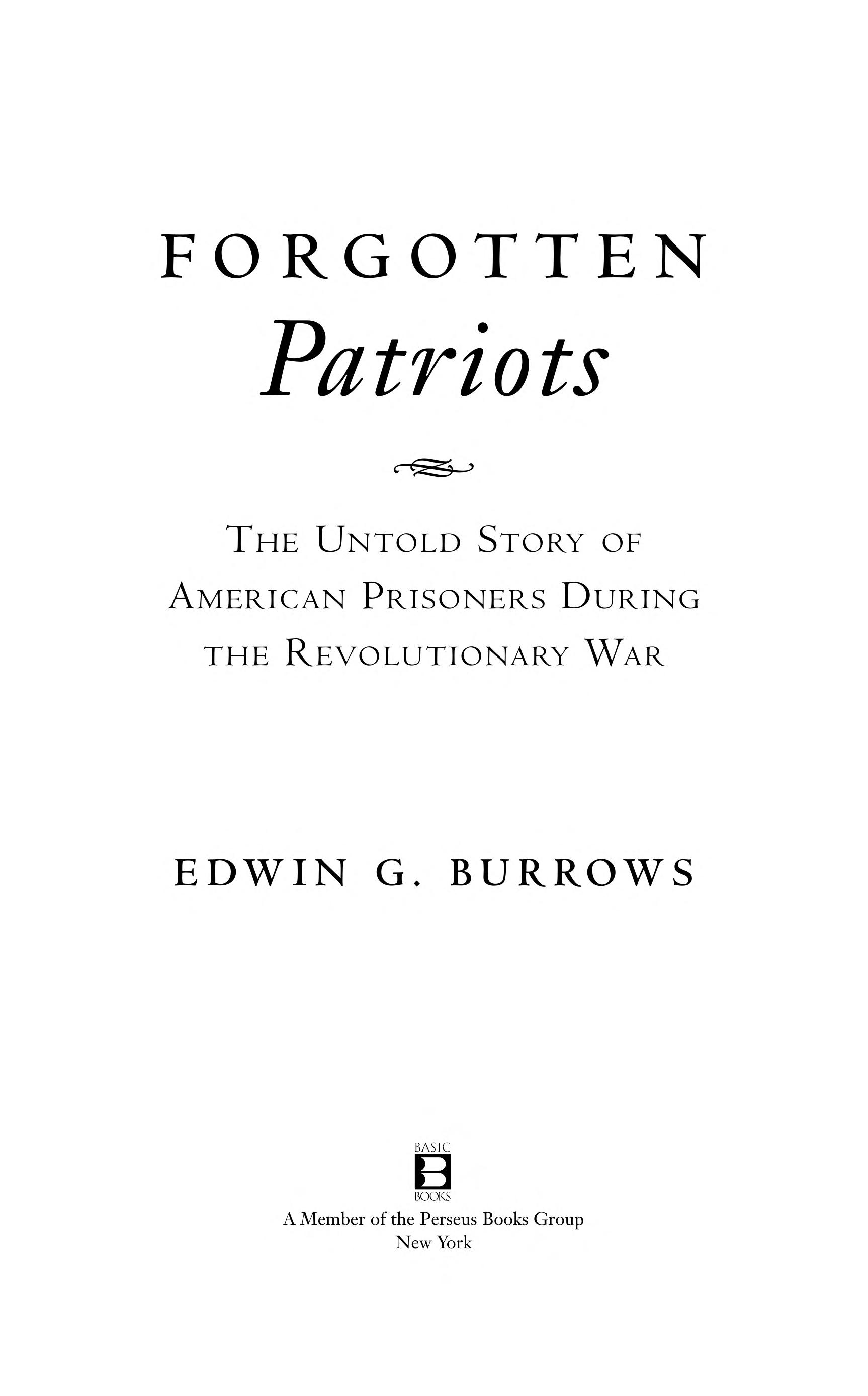 Forgotten Patriots: The Untold Story Of American Prisoners During The Revolutionary War