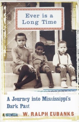 Ever Is A Long Time: A Journey Into Mississippi'S Dark Past, A Memoir