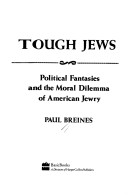 TOUGH JEWS: Political Fantasies And The Moral Dilemma Of American Jewry